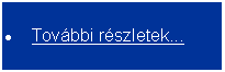 Szövegdoboz: További részletek...